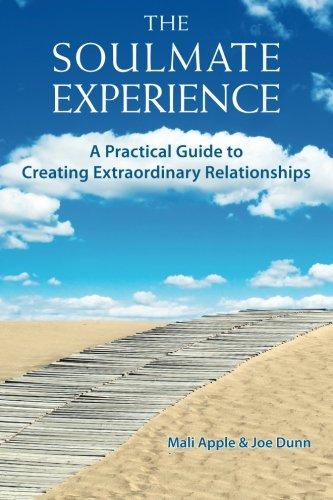 The Soulmate Experience: A Practical Guid to Creating Extraordinary Relationships