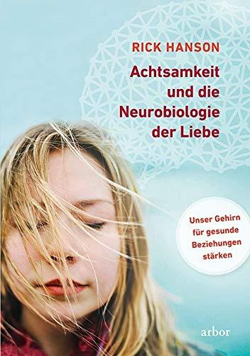 Achtsamkeit und die Neurobiologie der Liebe: Unser Gehirn für gesunde Beziehungen stärken