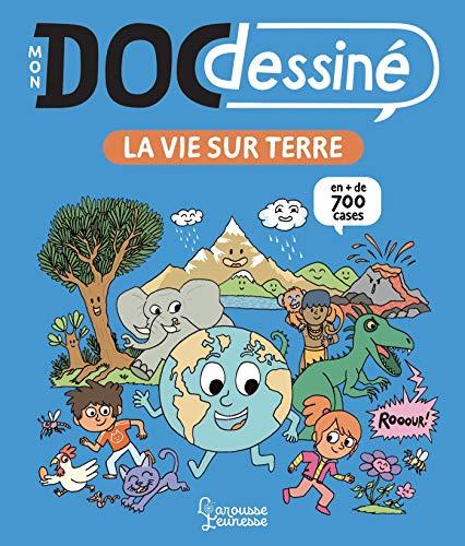 Mon doc dessiné. La vie sur Terre : en + de 700 cases