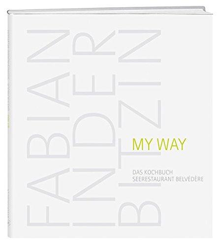 My Way: Das Kochbuch - Seerestaurant Belvédère