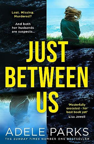 Just Between Us: From the Sunday Times Number One bestselling author of Both Of You comes a sensational new psychological thriller for summer 2023