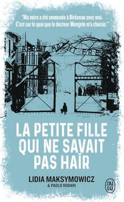 La petite fille qui ne savait pas haïr : une enfance à Auschwitz : mon témoignage