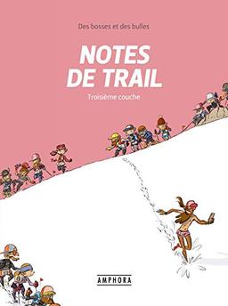 Des bosses et des bulles. Notes de trail. Vol. 3. Troisième couche