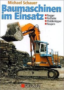 Baumaschinen im Einsatz: Bagger, Radlader, Muldenkipper, Raupen