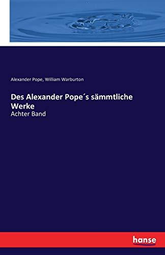 Des Alexander Pope´s sämmtliche Werke: Achter Band