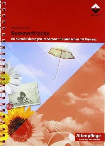 Sommerfrische: 28 Kurzaktivierungen im Sommer für Menschen mit Demenz