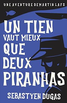 Un Tien Vaut Mieux Que Deux Piranhas (Martin Lafs, Band 2)