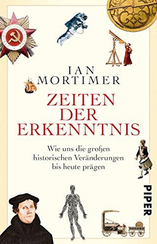 Zeiten der Erkenntnis: Wie uns die großen historischen Veränderungen bis heute prägen