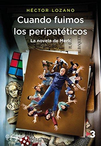 Cuando fuimos los peripatéticos : la novela de Merlí (Planeta Visión)