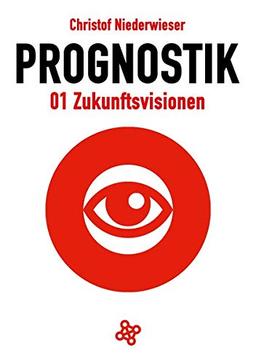 Prognostik 01: Zukunftsvisionen