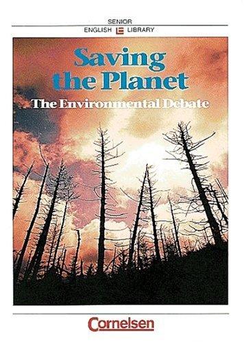 Cornelsen Senior English Library - Landeskunde: Ab 11. Schuljahr - Saving the Planet - The Environmental Debate: Schülerheft: The Environmental Debatte