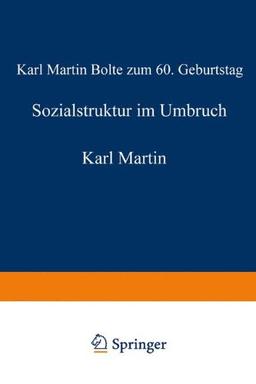 Sozialstruktur im Umbruch. Karl Martin Bolte zum 60. Geburtstag