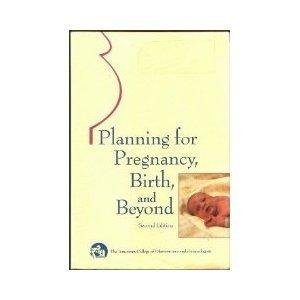 Planning for Pregnancy, Birth, and Beyond