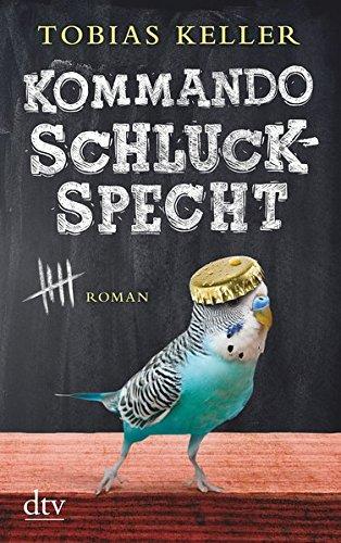 Kommando Schluckspecht: Roman