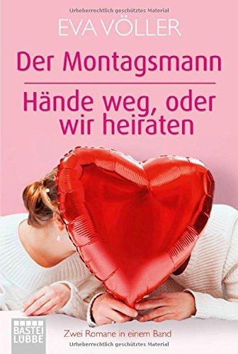 Der Montagsmann / Hände weg oder wir heiraten: Zwei Romane in einem Band