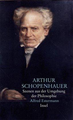 Arthur Schopenhauer: Szenen aus der Umgebung der Philosophie