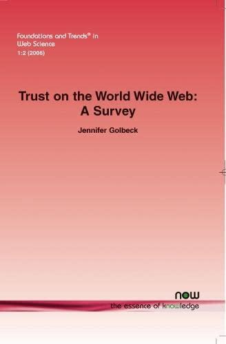 Trust on the World Wide Web: A Survey (Foundations and Trends(r) in Web Science)