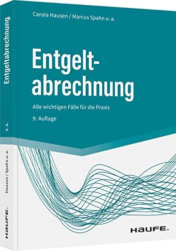 Entgeltabrechnung: Alle wichtigen Fälle für die Praxis (Haufe Fachbuch)