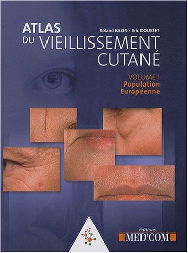 Atlas du vieillissement cutané. Vol. 1. Population européenne