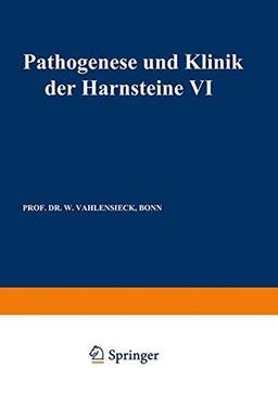 Pathogenese Und Klinik Der Harnsteine VI: 6. Symposium in Bonn Vom 13. - 15. 4. 1978 (Fortschritte der Urologie und Nephrologie)