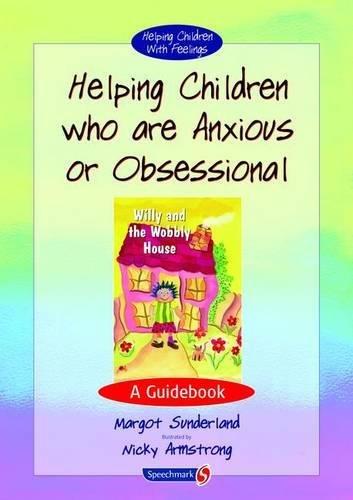 Helping Children Who are Anxious or Obsessional: A Guidebook (Helping Children With Feelings)