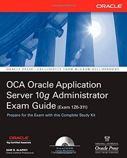 OCA Oracle Application Server 10g Administrator Exam Guide (Oracle Press)