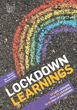 Lockdown Learnings: 50 Life Lessons from 50 Leaders in 50 Days of Lockdown