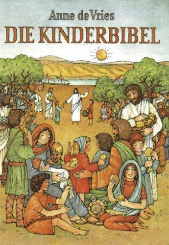 Die Kinderbibel: Die Worte der Heiligen Schrift für Kinder erzählt