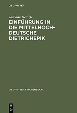 Einführung in die mittelhochdeutsche Dietrichepik (De Gruyter Studienbuch)