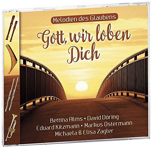 Gott, wir loben Dich: Melodien des Glaubens