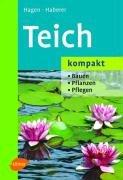 Teich kompakt: Bauen. Pflanzen. Pflegen