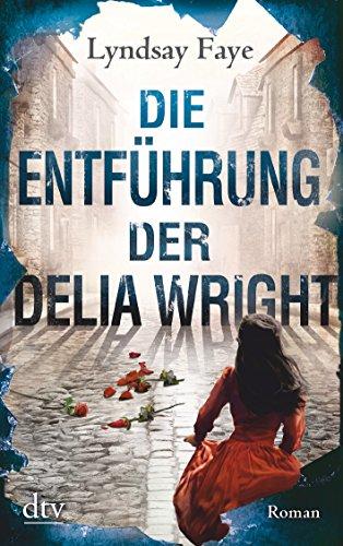 Die Entführung der Delia Wright: Roman