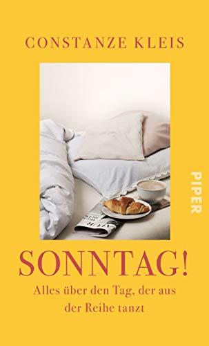 Sonntag!: Alles über den Tag, der aus der Reihe tanzt