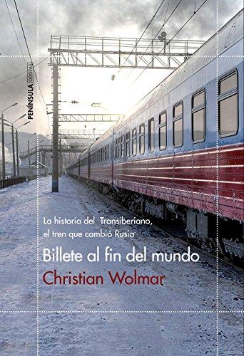 Billete al fin del mundo: La historia del Transiberiano, el tren que cambió Rusia (ODISEAS)