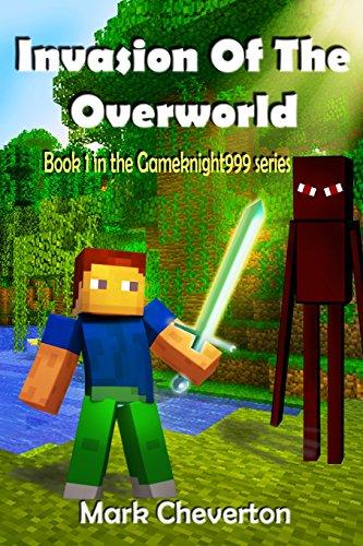 Invasion of the Overworld:  A Minecraft Novel (Gameknight999)