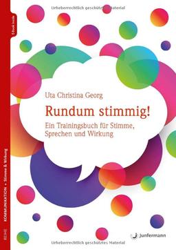 Rundum stimmig!: Ein Trainingsbuch für Stimme, Sprechen und Wirkung