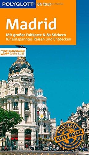 POLYGLOTT on tour Reiseführer Madrid: Mit großer Faltkarte, 80 Stickern und individueller App