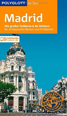 POLYGLOTT on tour Reiseführer Madrid: Mit großer Faltkarte, 80 Stickern und individueller App