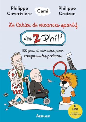 Le cahier de vacances sportif des 2 Phil' : 100 jeux et exercices pour conquérir les podiums