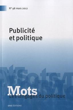 Mots : les langages du politique, n° 98. Publicité et politique