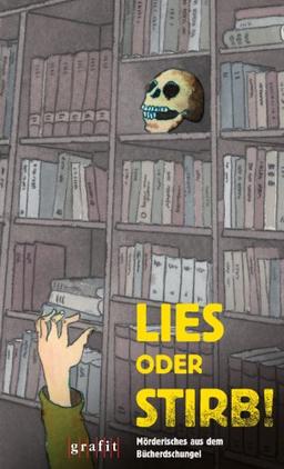 Lies oder stirb! Mörderisches aus dem Bücherdschungel