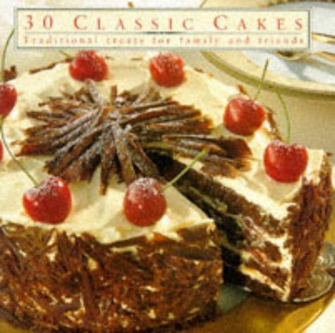 30 Classic Cakes: Traditional Treats for Family and Friends (Thirty Series)