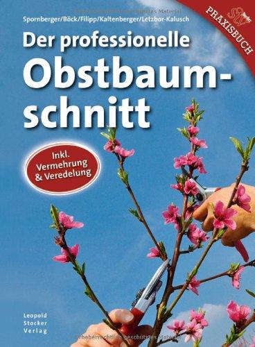 Der professionelle Obstbaumschnitt  - Inkl. Vermehrung & Veredelung