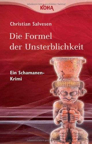 Die Formel der Unsterblichkeit: Ein Schamanen-Krimi