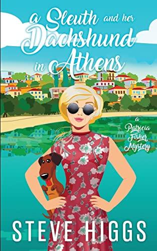 A Sleuth and her Dachshund in Athens (Patricia Fisher Mysteries, Band 8)