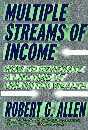 Multiple Streams of Income: How to Generate a Lifetime of Unlimited Wealth