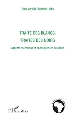 Traite des Blancs, traite des Noirs : aspects méconnus et conséquences actuelles