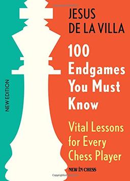 100 Endgames You Must Know: Vital Lessons for Every Chess Player