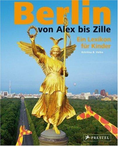 Berlin - Von Alex bis Zille: Ein Lexikon für Kinder