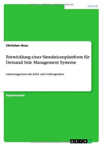 Entwicklung einer Simulationsplattform für Demand Side Management Systeme: Lastmanagement mit Kühl- und Gefriergeräten